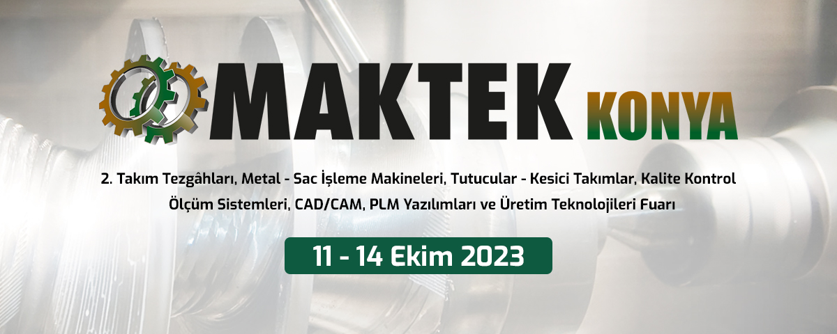 MAKTEK Konya 2023: Anadolu'nun Makine Sektörüne Yön Veren Fuarı