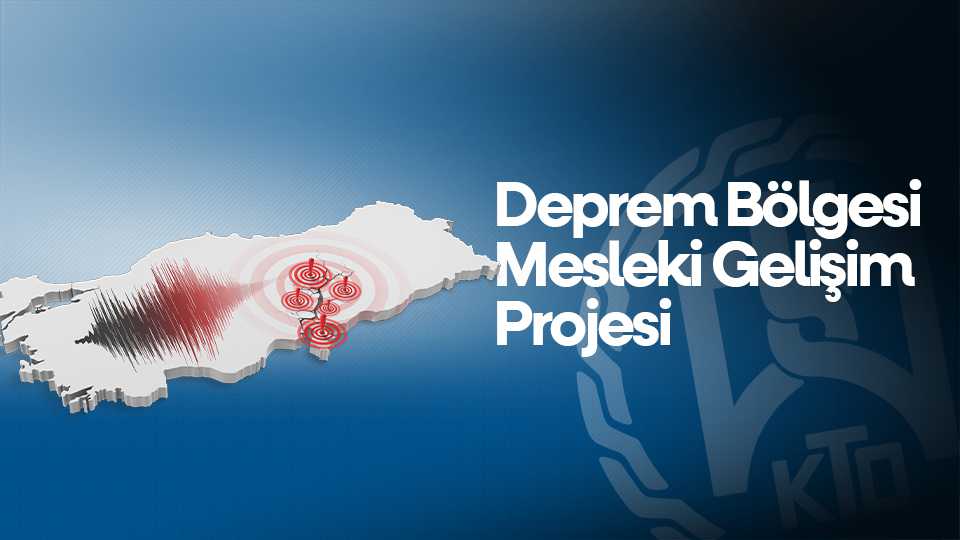 Deprem Bölgesi Mesleki Gelişim Projesi